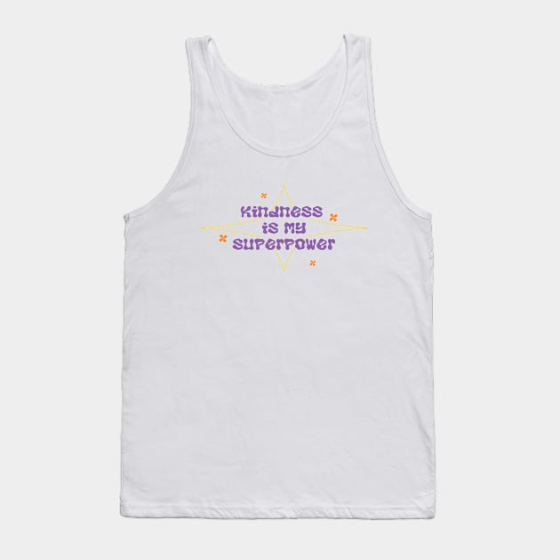 Kindness My Superpower Tank Top by gisselbatres